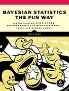 Bayesian Statistics the fun Way: Understanding Statistics and Probability With Star Wars, Lego, and Rubber Ducks (en Inglés)