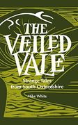 The Veiled Veil: Strange Tales from the Vale of the White Horse