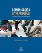 Comunicación Interpersonal. Fundamentos Teóricos y Actividades Prácticas