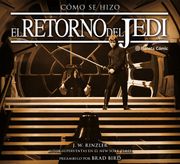 Cómo se Hizo Star Wars el Retorno del Jedi (Star Wars: Guías Ilustradas)