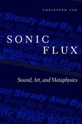 Sonic Flux: Sound, Art, and Metaphysics (en Inglés)