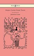 Karel Capek Fairy Tales - With one Extra as a Makeweight and Illustrated by Joseph Capek 