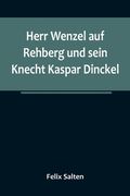 Herr Wenzel auf Rehberg und sein Knecht Kaspar Dinckel (en Alemán)