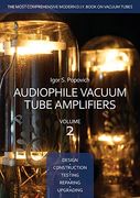 Audiophile Vacuum Tube Amplifiers - Design, Construction, Testing, Repairing & Upgrading, Volume 2 (en Inglés)
