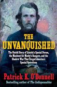 The Unvanquished: The Untold Story of Lincoln’S Special Forces, the Manhunt for Mosby’S Rangers, and the Shadow war That Forged America’S Special Operations (en Inglés)