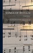 Songs of Britain: A Collection of One Hundred English, Welsh, Scottish, and Irish National Songs (en Inglés)