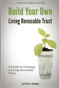 Build Your Own Living Revocable Trust: A Guide to Creating a Living Revocable Trust (en Inglés)