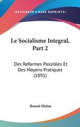 Le Socialisme Integral, Part 2: Des Reformes Possibles Et Des Moyens Pratiques (1891) (en Francés)