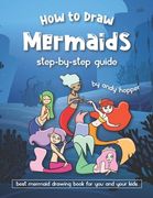 How to Draw Mermaids Step-by-Step Guide: Best Mermaid Drawing Book for You and Your Kids (en Inglés)