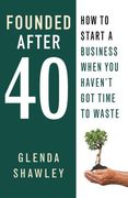 Founded After 40: How to Start a Business When you Haven't got Time to Waste (en Inglés)