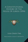 a constitutional history of the house of lords (1894) (en Inglés)