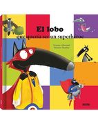 El Lobo , que Queria ser un Superheroe