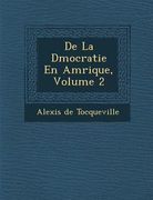 De La D�mocratie En Am�rique, Volume 2 (en Francés)