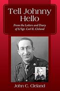 Tell Johnny Hello: From the Letters and Diary of s (en Inglés)