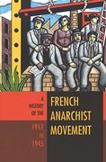 A History of the French Anarchist Movement, 1917 to 1945 (en Inglés)