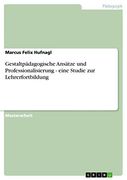 Gestaltpädagogische Ansätze und Professionalisierung - Eine Studie zur Lehrerfortbildung (en Alemán)