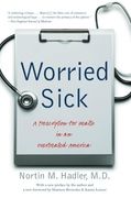 worried sick: a prescription for health in an overtreated america (en Inglés)