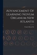 Advancement Of Learning Novum Organum New Atlantis (en Inglés)