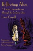 Reflecting Alice: A Textual Commentary on Through the Looking-Glass (en Inglés)
