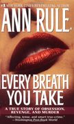 every breath you take,a true story of obsession, revenge, and murder