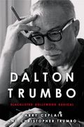 Dalton Trumbo: Blacklisted Hollywood Radical (Screen Classics)