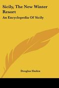 sicily, the new winter resort: an encyclopedia of sicily (en Inglés)