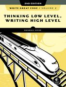 Write Great Code, Volume 2, 2nd Edition: Thinking Low-Level, Writing High-Level (en Inglés)
