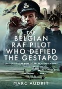 The Belgian raf Pilot who Defied the Gestapo: The Fearless Baron de Selys Longchamps (en Inglés)