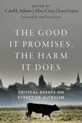 The Good It Promises, the Harm It Does: Critical Essays on Effective Altruism (en Inglés)