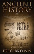 Ancient History: A Concise Overview of Ancient Egypt, Ancient Greece, and Ancient Rome: Including the Egyptian Mythology, the Byzantine Empire and the Roman Republic (en Inglés)