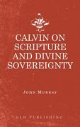 Calvin on Scripture and Divine Sovereignty (en Inglés)
