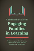 A Librarian's Guide to Engaging Families in Learning (en Inglés)