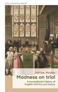 Madness on Trial: A Transatlantic History of English Civil law and Lunacy (Social Histories of Medicine) (en Inglés)