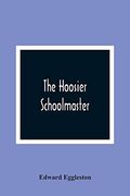 The Hoosier Schoolmaster (en Inglés)