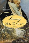 Loving Mr. Darcy: Journeys Beyond Pemberley (en Inglés)