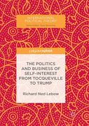 The Politics and Business of Self-Interest from Tocqueville to Trump (en Inglés)