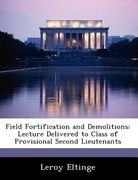 field fortification and demolitions: lecture delivered to class of provisional second lieutenants (en Inglés)