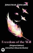 Jonathan Edwards: Freedom of the Will (Original Edition) (Jonathan Edwards Books) (en Inglés)