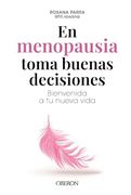 En Menopausia Toma Buenas Decisiones: Bienvenida a tu Nueva Vida