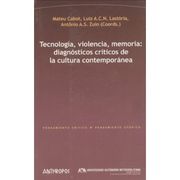 Tecnología, Violencia, Memoria: Diagnósticos Críticos de la Cultura Contemporánea (Pensamiento Crítico