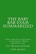 The Baby bar Exam Summarized: Essay Writing Discussed - Contracts Torts Criminal law (en Inglés)