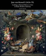 Jan van Kessel i (1626-1679): Crafting a Natural History of art in Early Modern Antwerp English; Dutch: 5 (Harvey Mille Studies in Baroque Art) (en Holandés)