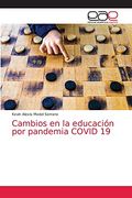 Cambios en la Educación por Pandemia Covid 19 (in Spanish)