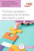 (Mf1867_2) Procesos Grupales y Educativos en el Tiempo Libre Infantil y Juvenil. (Sscb0209) Dinamizacion de Actividades de Tiempo Libre Educatico Infantil y Juvenil (in Spanish)