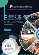 Emprendimiento e innovación con miras a la competitividad. Colección: Casos de éxito empresarial en Boyacá (in Spanish)