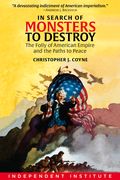 In Search of Monsters to Destroy: The Folly of American Empire and the Paths to Peace (en Inglés)