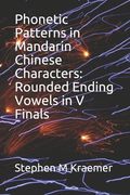 Phonetic Patterns in Mandarin Chinese Characters: Rounded Ending Vowels in v Finals (Let's Learn Mandarin Phonics) (en Inglés)
