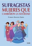 Sufragistas: Mujeres que Cambiaron la Sociedad