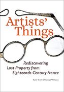 Artists' Things: Rediscovering Lost Property From Eighteenth-Century France (en Inglés)
