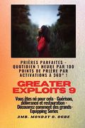 Greater Exploits - 9 - Prières Parfaites - 1 Heure Quotidienne par 100 Points de Prière Par: Activations à 360°! Pour les Exploits en Soi, Dans la. - (en Francés)